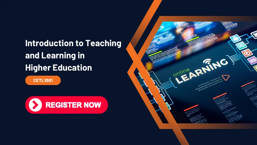 CETL1001: Introduction to Teaching and Learning in Higher Education