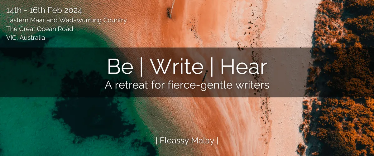 Be | Write | Hear - A Retreat For Fierce-Gentle Writers