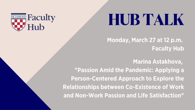 Faculty Hub Talk - Passion Amid the Pandemic: Applying a Person-Centered Approach to Explore the Relationships between Co-Existence of Work and Non-Work Passion and Life Satisfaction