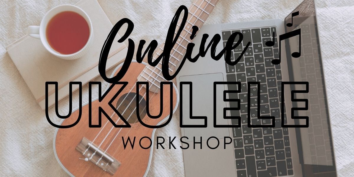 Online Beginner Ukulele Workshops (Saturday)