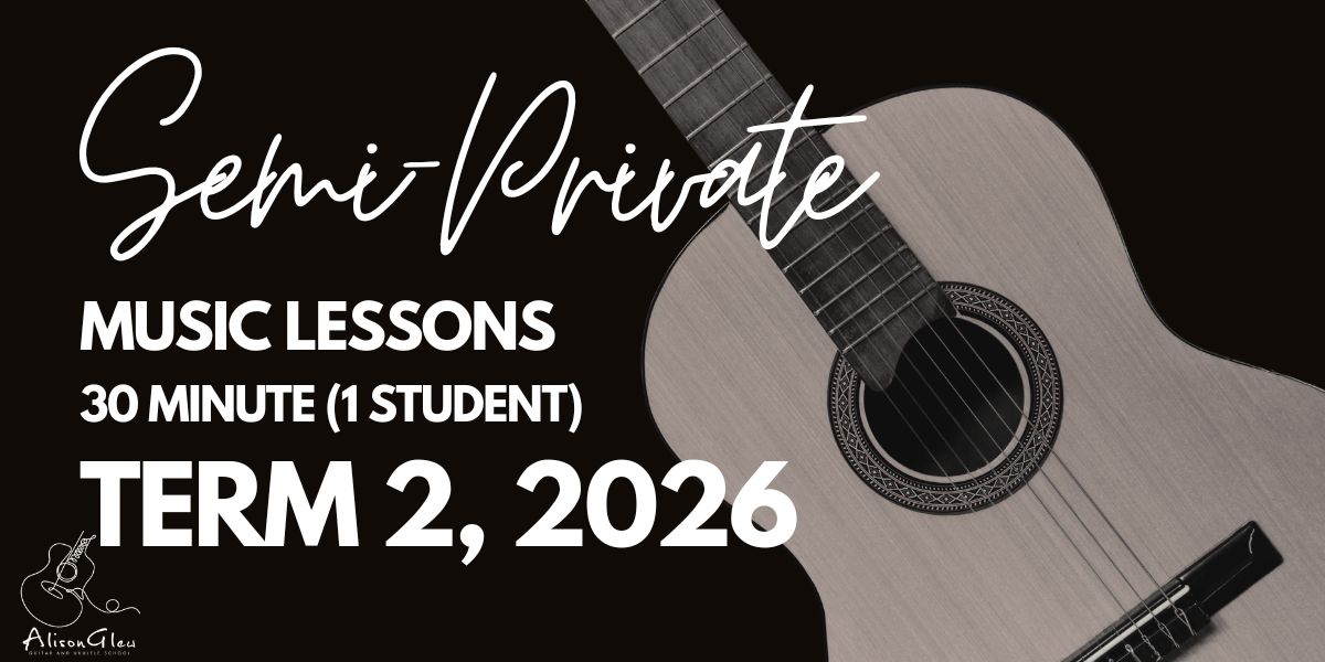 Term 2, 2026 (Semi-Private) 30 Minute Weekly Music Lessons (1 Student)