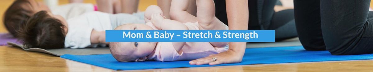 Mom & Baby - Stretch & Strength