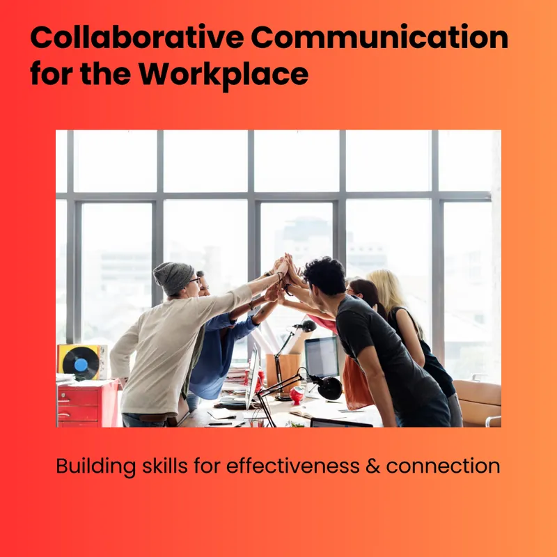 Professional Development: Collaborative Communication for the Workplace