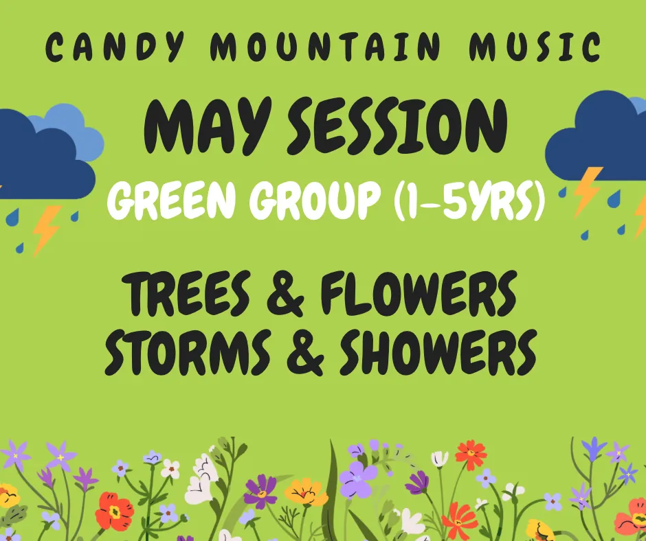 (SESSION) FRI 10:45am MAY GREEN GROUP (1-5yrs) Trees, Flowers & Storms!
