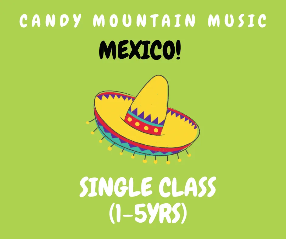 (Single Class) MEXICO! THURS 10:45am (1-5yrs)