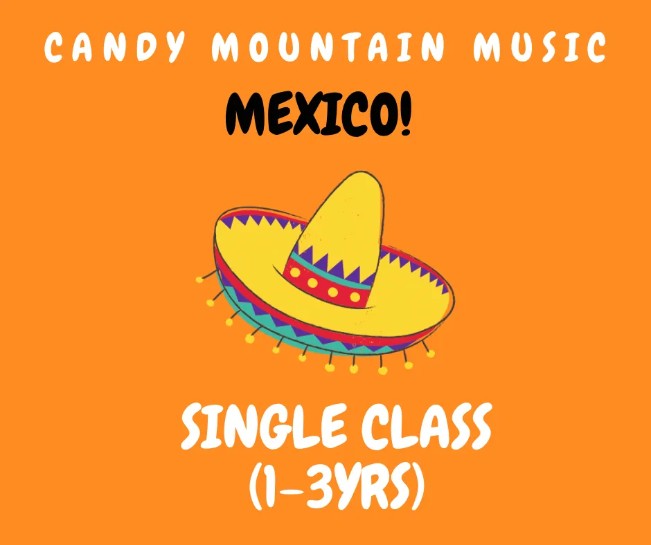(Single Class) MEXICO! FRI 9:30am (1-3yrs)