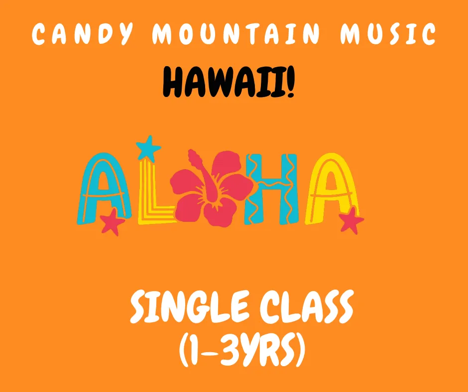 (Single Class) HAWAII! FRI 9:30am (1-3yrs)
