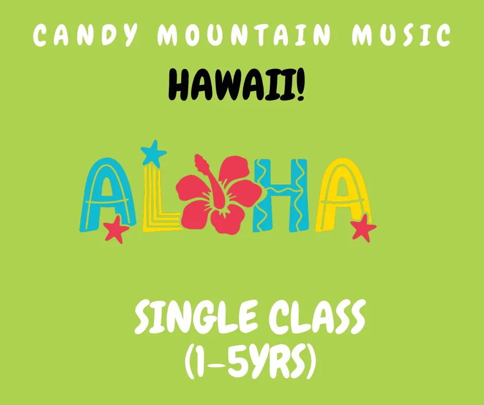 (Single Class) HAWAII! SUN 11:15am (1-5yrs)