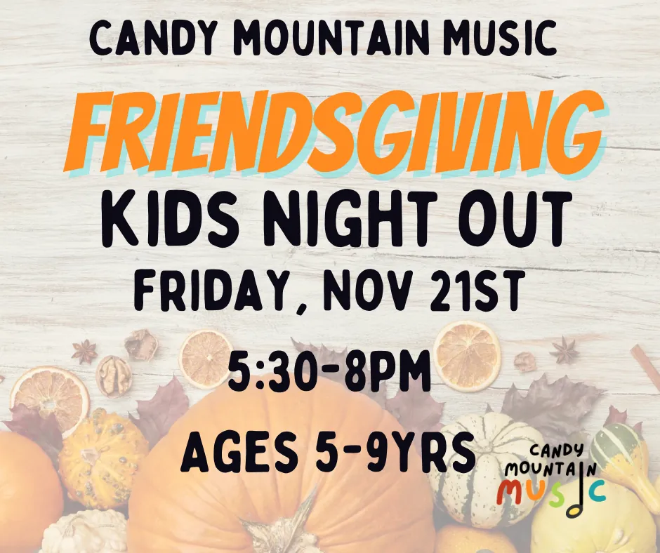 Kids Night Out ‘’FRIENDSGIVING’  (Drop off Ages 5-9yrs)