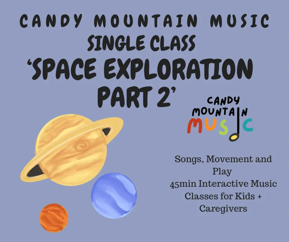Single Class (Ages 1-5yrs) Theme: SPACE EXPLORATION: Part 2! SUN 11:15am