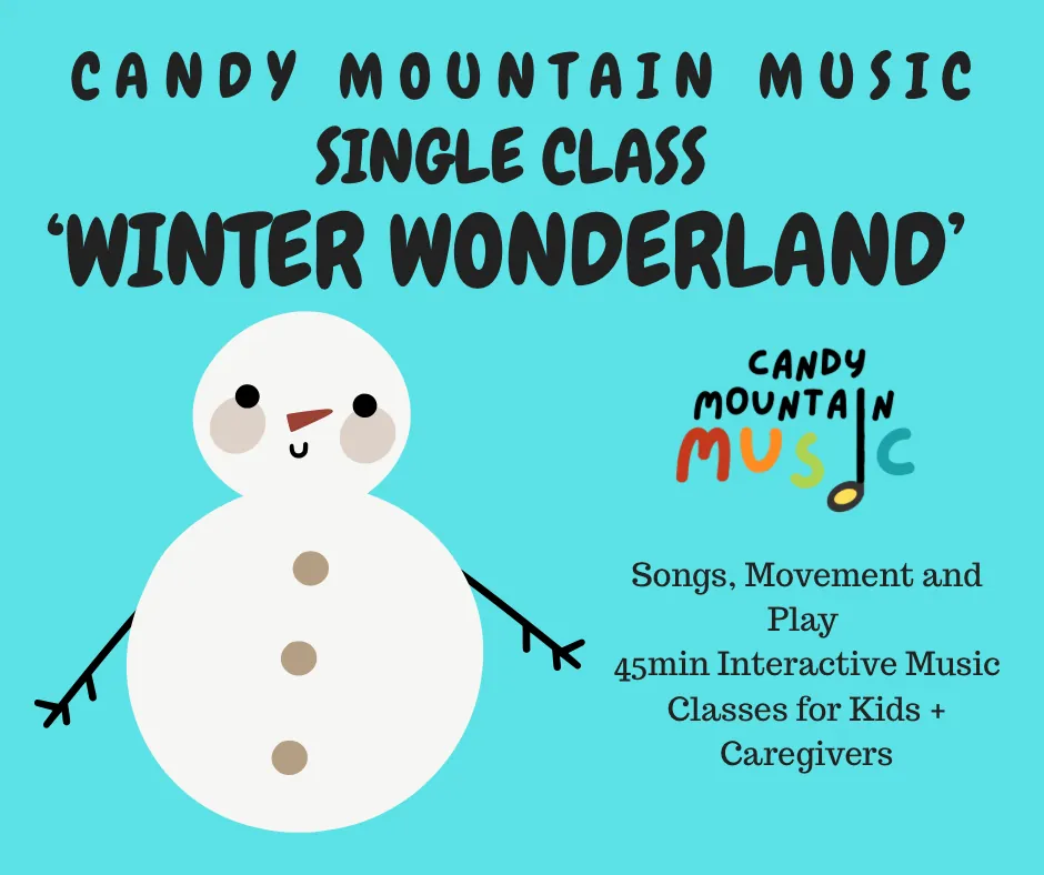 Single Class (Ages 1-5yrs) Theme: WINTER WONDERLAND! SAT 11:15am
