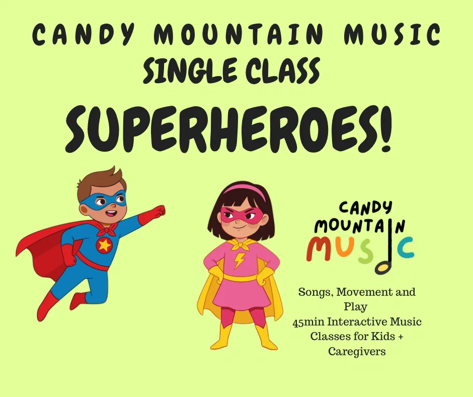 Single Class (Ages 10m-3yrs) Theme: SUPERHEROES! SUN 10am