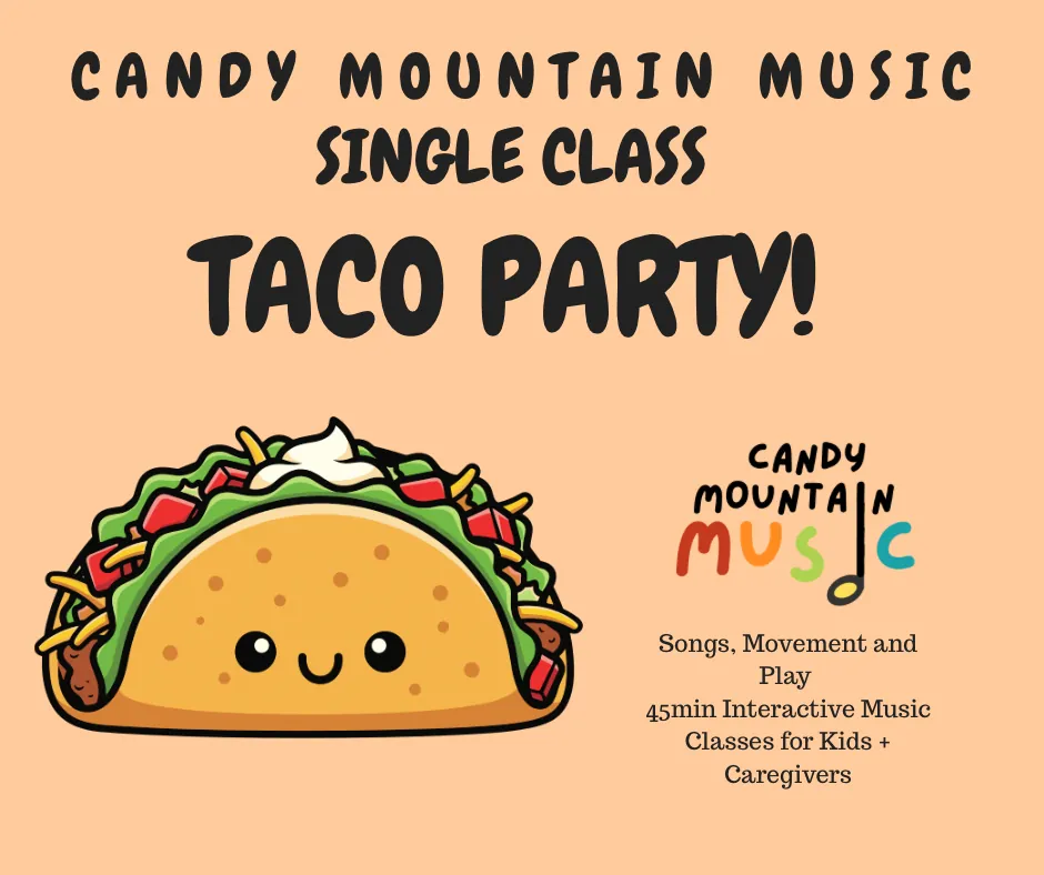 Single Class (Ages 10m-3yrs) Theme: TACOS! THURS 9:30am