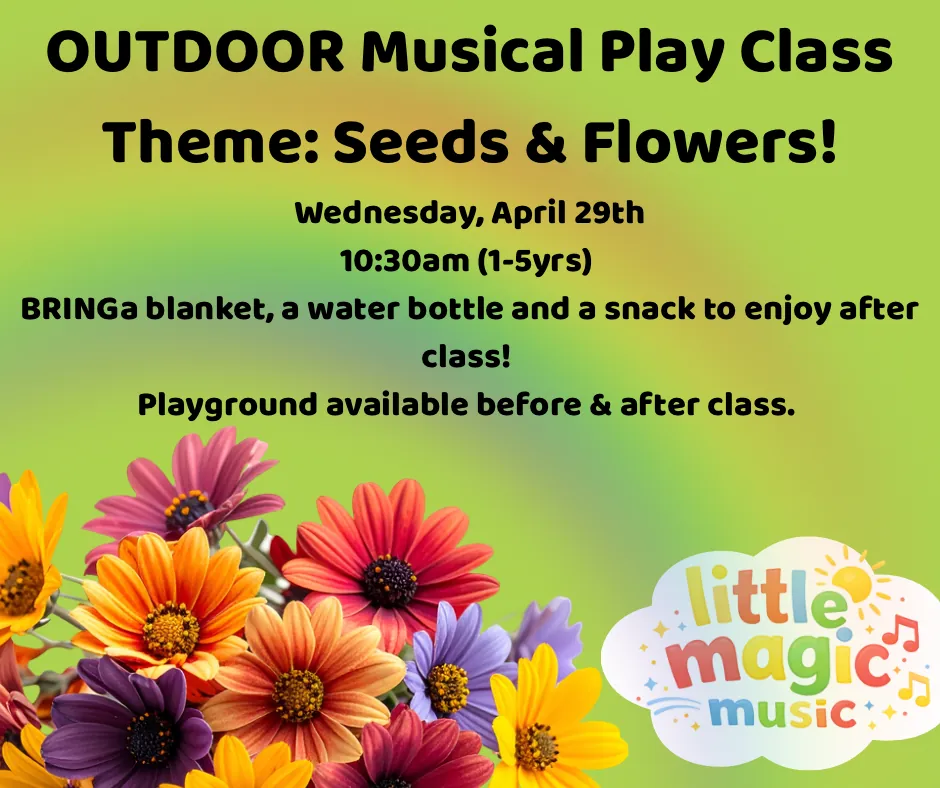 WED 10:30am OUTDOOR Musical Play Class(Ages 1-5yrs) Theme: Flowers!