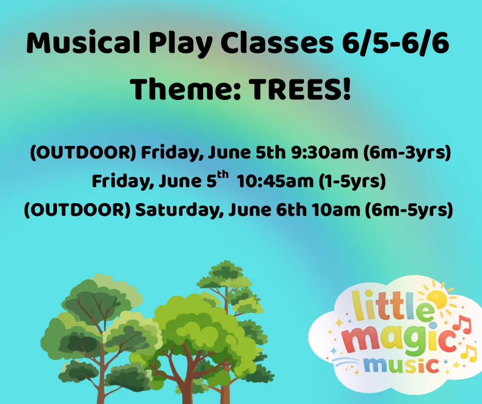 OUTDOOR SAT 10am Musical Play Class(Ages 6m-5yrs) Theme: TREES!