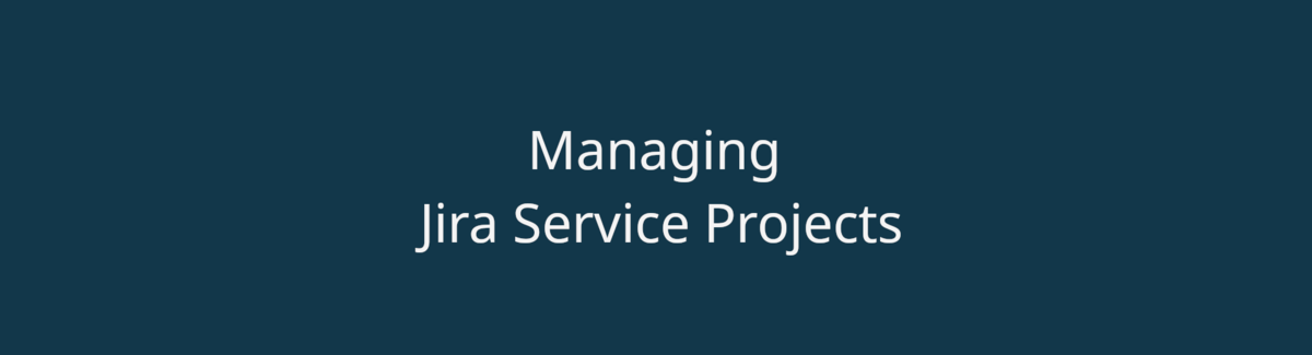 Managing Jira Service Projects