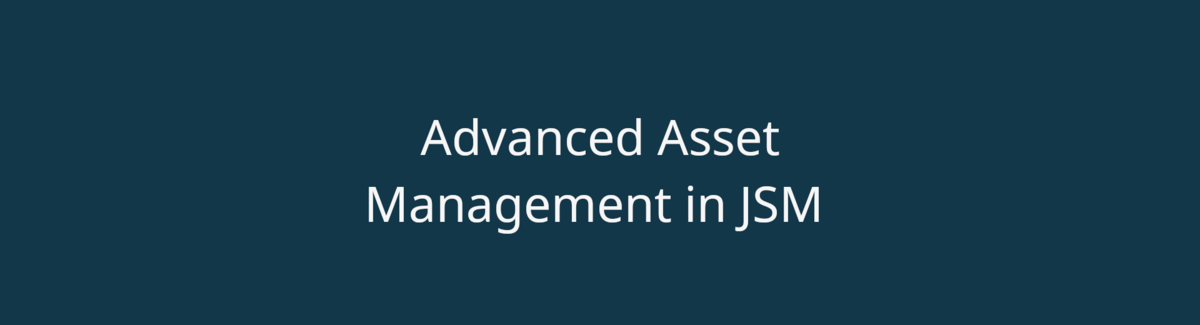 Advanced Asset Management in JSM