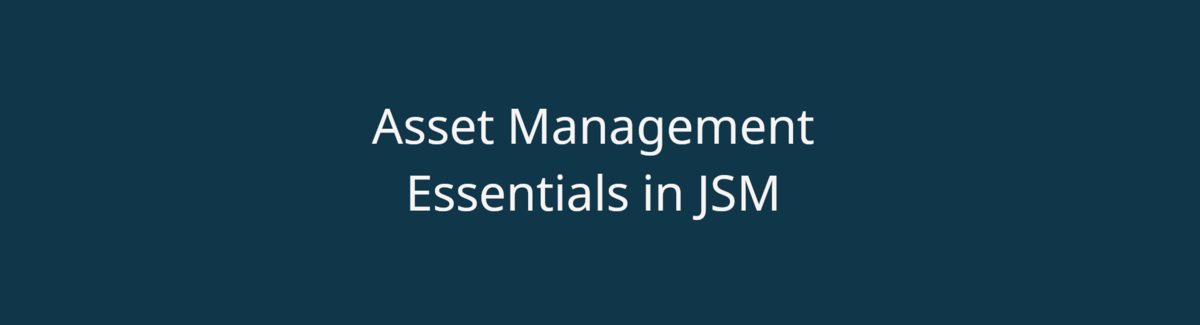 Asset Management Essentials in JSM