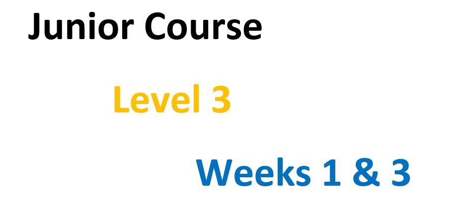 Level 3 Improving Skills. Weeks 1 and 3.