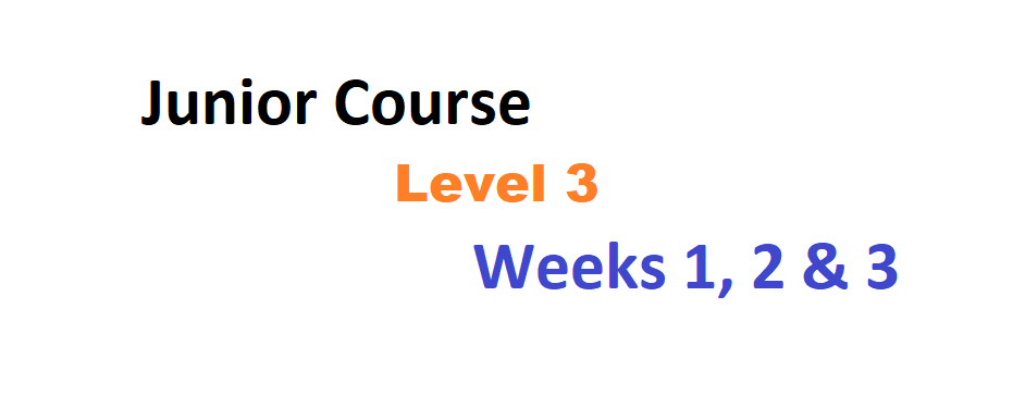 Level 3 Improving Skills. Weeks 1, 2 and 3.