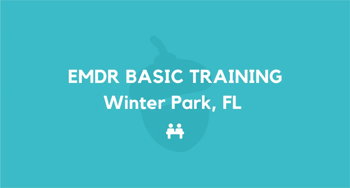 EMDR Basic Training Winter Park, FL January & March 2026