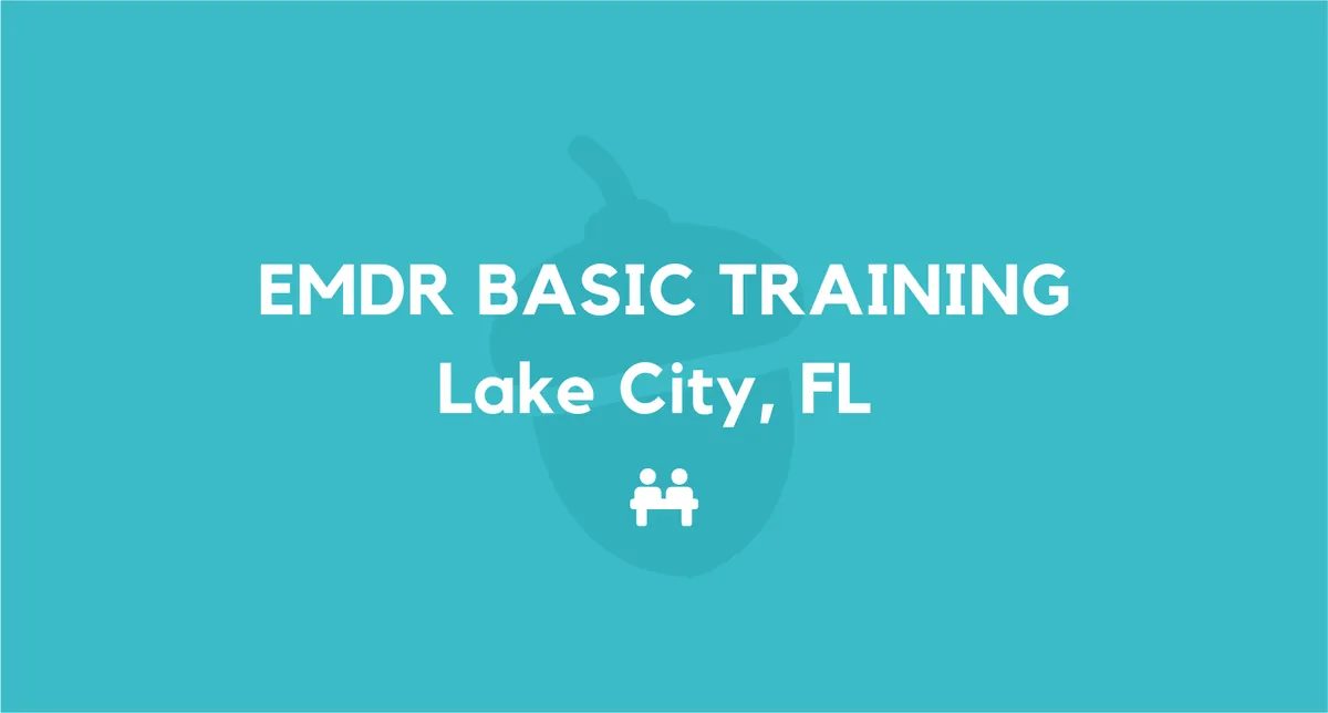 EMDR Basic Training Lake City, FL June & August 2026