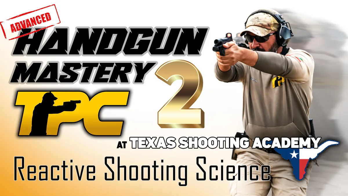 HANDGUN MASTERY 2 - Texas Shooting Academy, TX