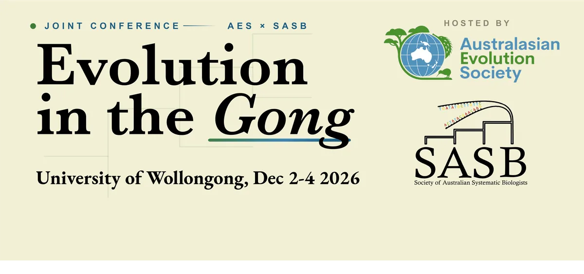 Evolution in the Gong: Joint Meeting of the Australasian Evolution Society and the Society of Australian Systematic Biologists, Wollongong 2026
