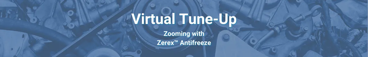Virtual Tune-Up - Zooming with Zerex™ Antifreeze