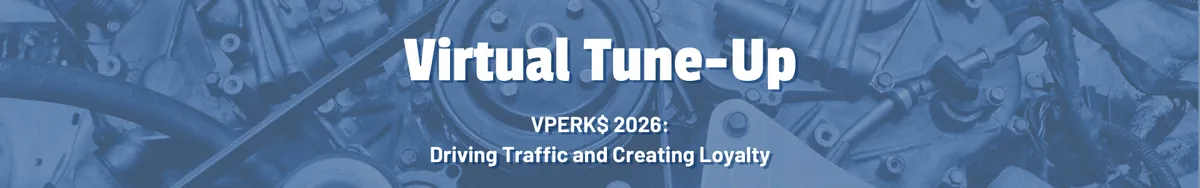 Virtual Tune-Up - VPERK$ 2026: Driving Traffic and Creating Loyalty