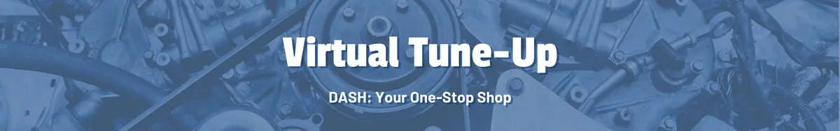 Virtual Tune-Up - DASH: Your One-Stop Shop