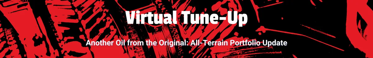 Special Virtual Tune-Up - Another Oil from the Original: All-Terrain Portfolio Update