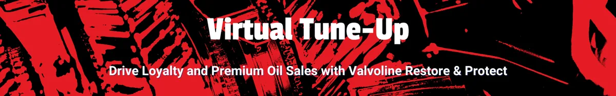 Drive Loyalty and Premium Sales with Valvoline Restore & Protect™