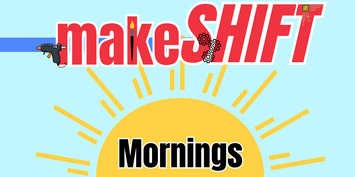 MakeSHIFT Mornings August 7th