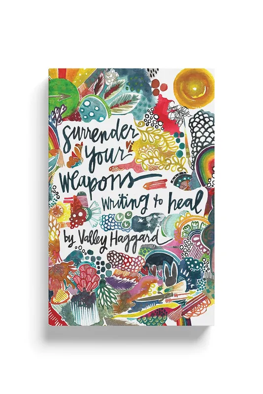 Surrender Your Weapons: Writing to Heal