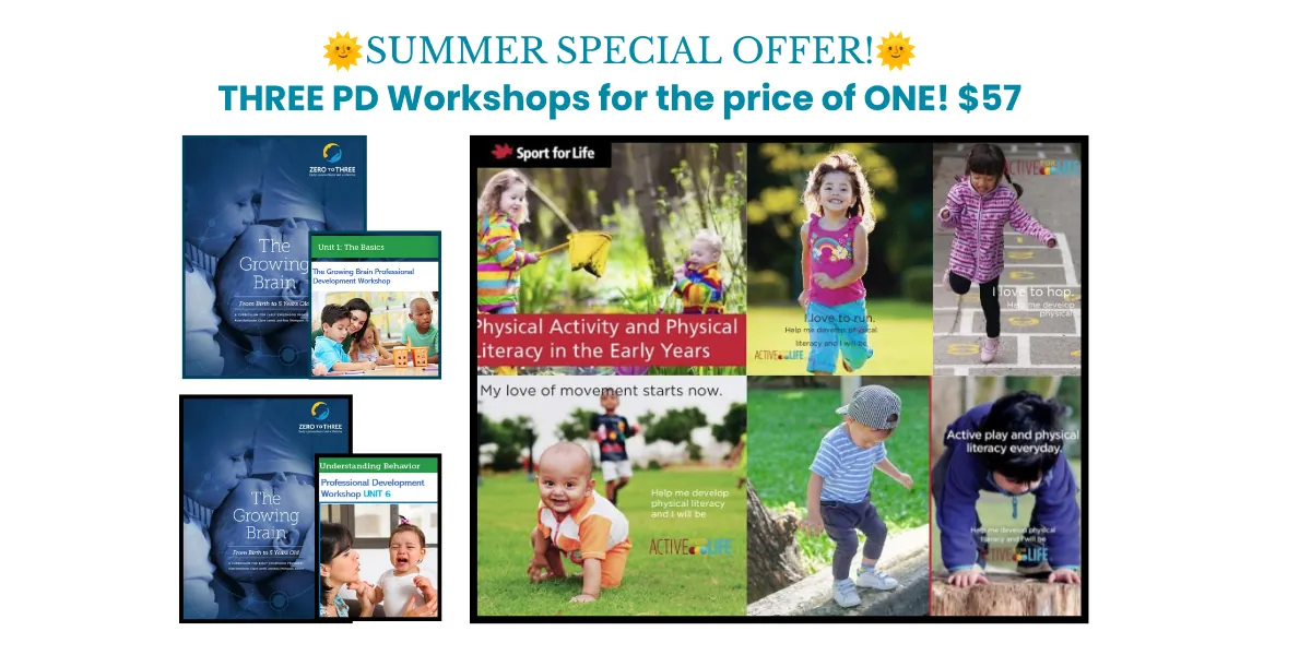 🌞SUMMER SPECIAL OFFER! (3) ONLINE Live Workshops for the price of (1) REGISTER ONCE - Attend all 3, any 2, or 1!🧠TUES July 28 “ZERO TO THREE:The Growing Brain - Unit 1: The Basics”,🍁WED AUG 12 “Sport for Life Canada: Physical Activity & Physical Literacy in the Early Years”, 🧠MON SEPT 14 “ZERO TO THREE: The Growing Brain - Unit 6: Understanding Behaviors”✅Facilitated by ZERO TO THREE Certified Trainer, & Sport for Life Canada Knowledge Partner. Listed on AECEA website. $57 for 3 wkshops.
