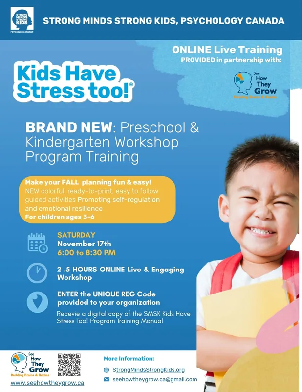 🟠 NOV 17th ONLINE Live Evening WORKSHOP: Discover the BRAND-NEW Kids Have Stress Too! ® Strong Minds Strong Kids Psychology Canada training program. 🎨 Explore NEW capacity building tools  & activities helping children learn to manage big feelings and everyday stress - Promoting resilience, mental well-being and the development of self-regulation.🎉ENTER the COUPON provided to your organization or CONTACT See HowThey Grow✅A NO-FEE Funded PD Training opportunity