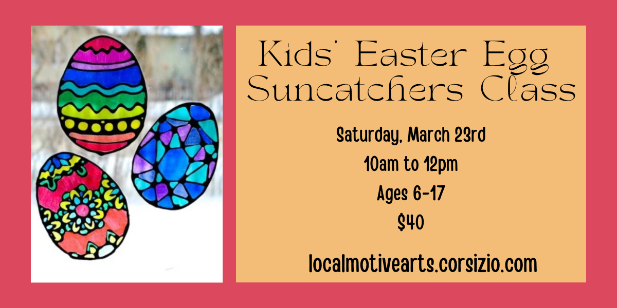 Localmotive Arts — Kids' Easter Egg Suncatchers Class