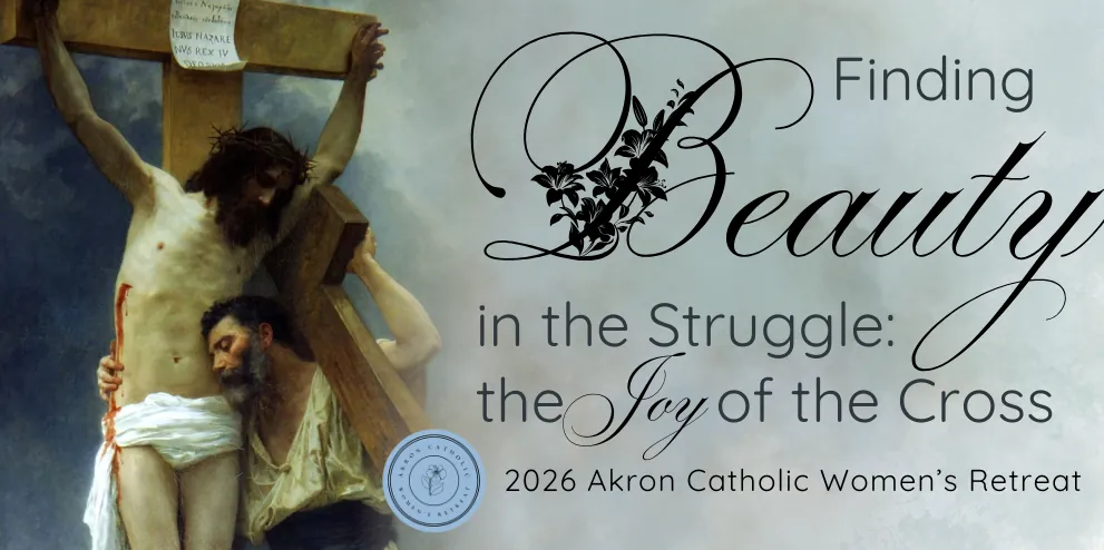Finding Beauty in the Struggle:  The Joy of the Cross