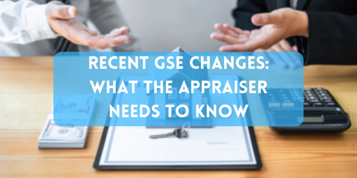 Webinar! Recent GSE Changes: What the Appraiser Needs to Know