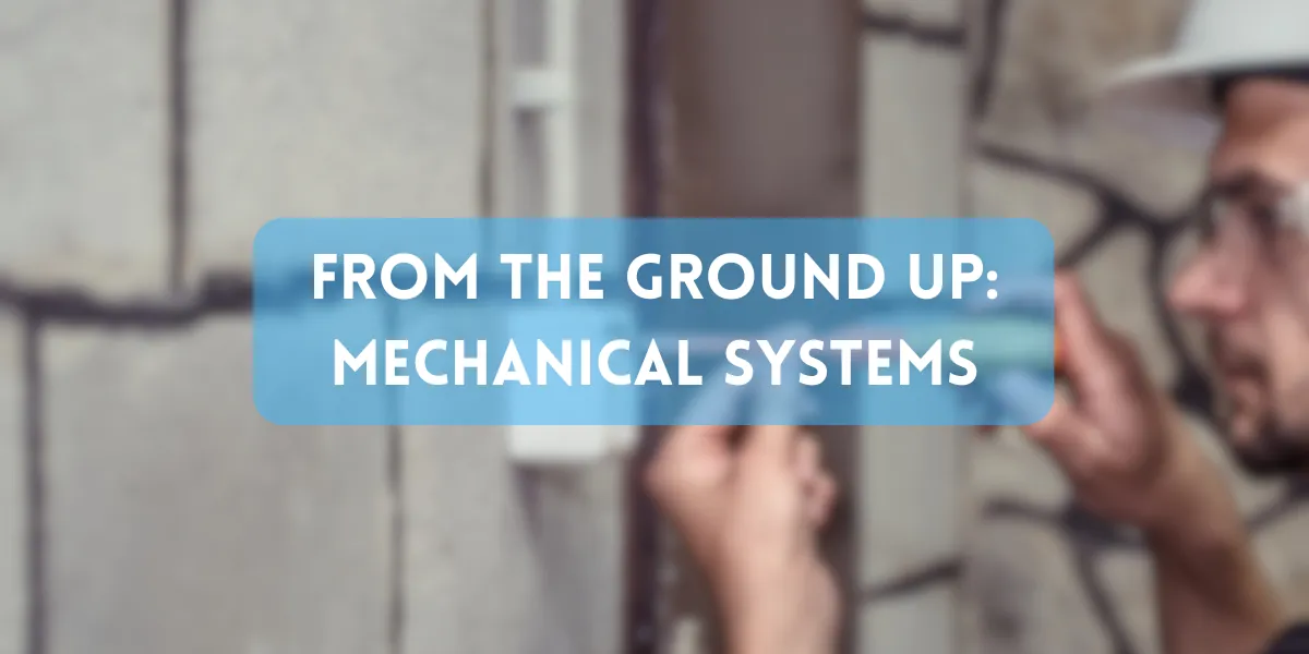 Webinar! From the Ground Up: Mechanical Systems