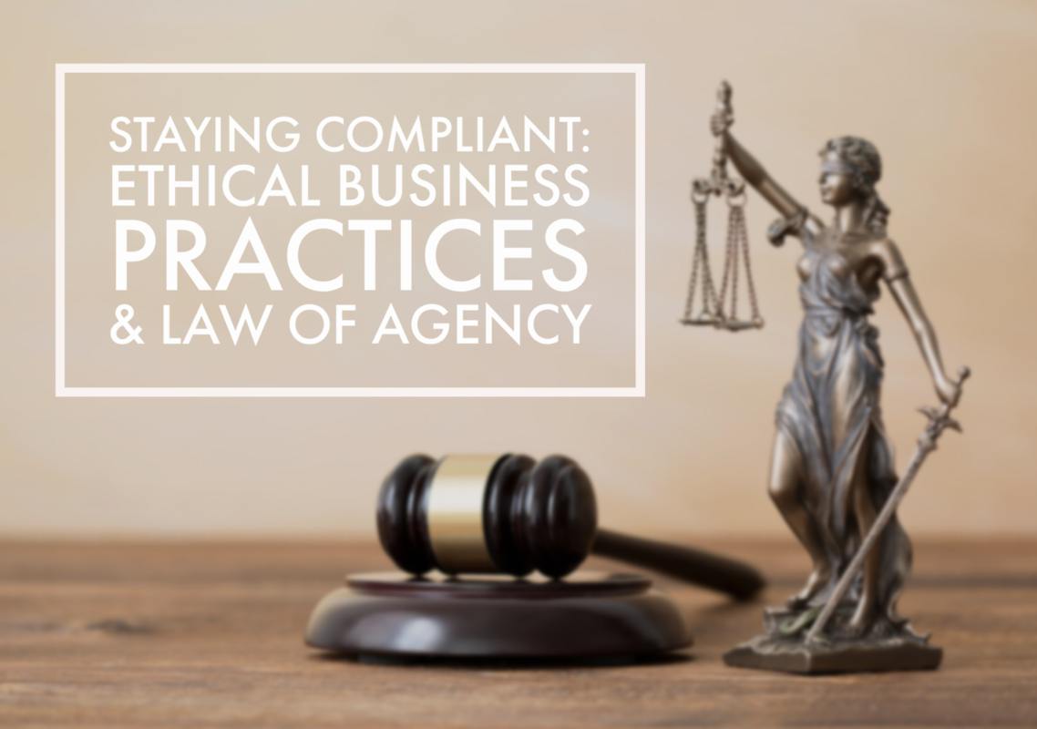 Webinar! Staying Compliant: Ethical Business Practices & Law of Agency