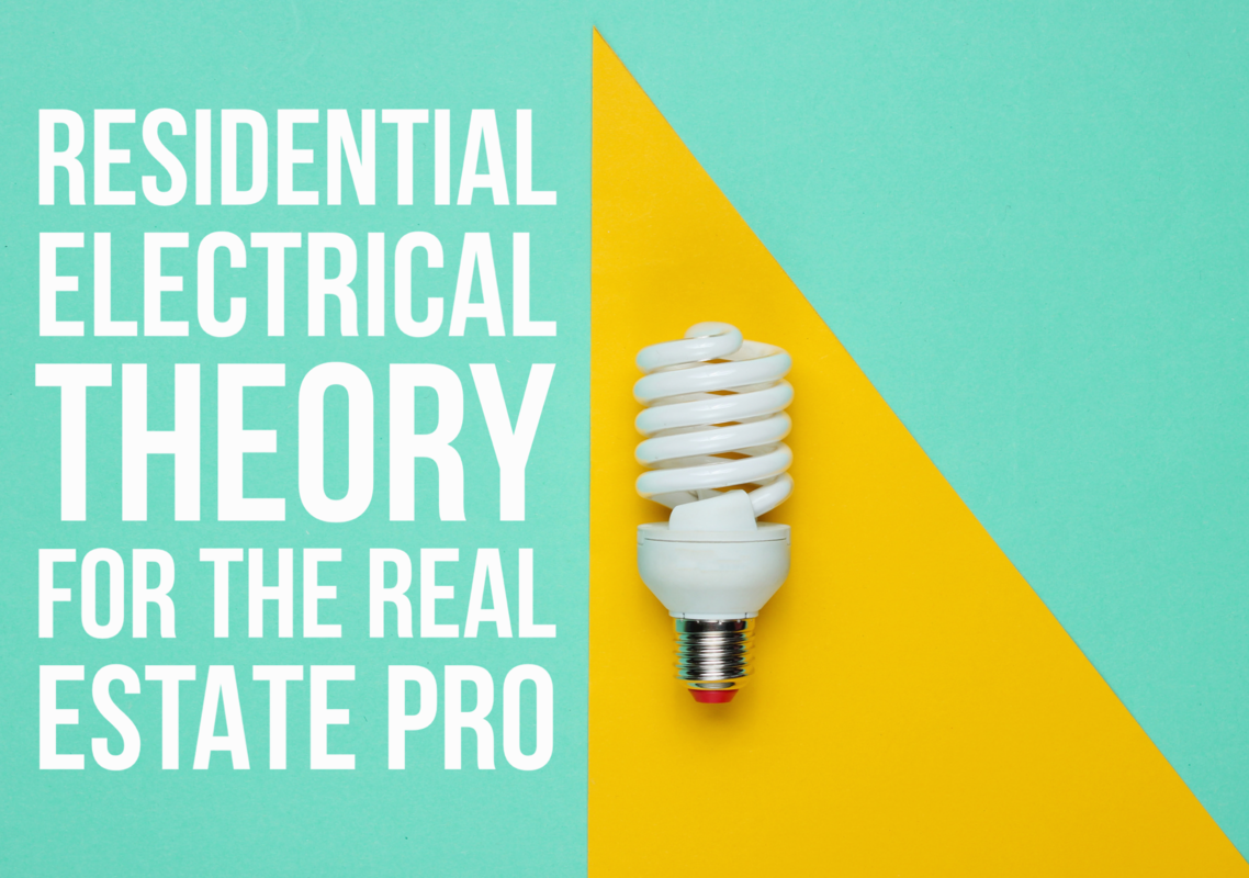 Webinar! Residential Electrical Theory for Every Real Estate Pro!