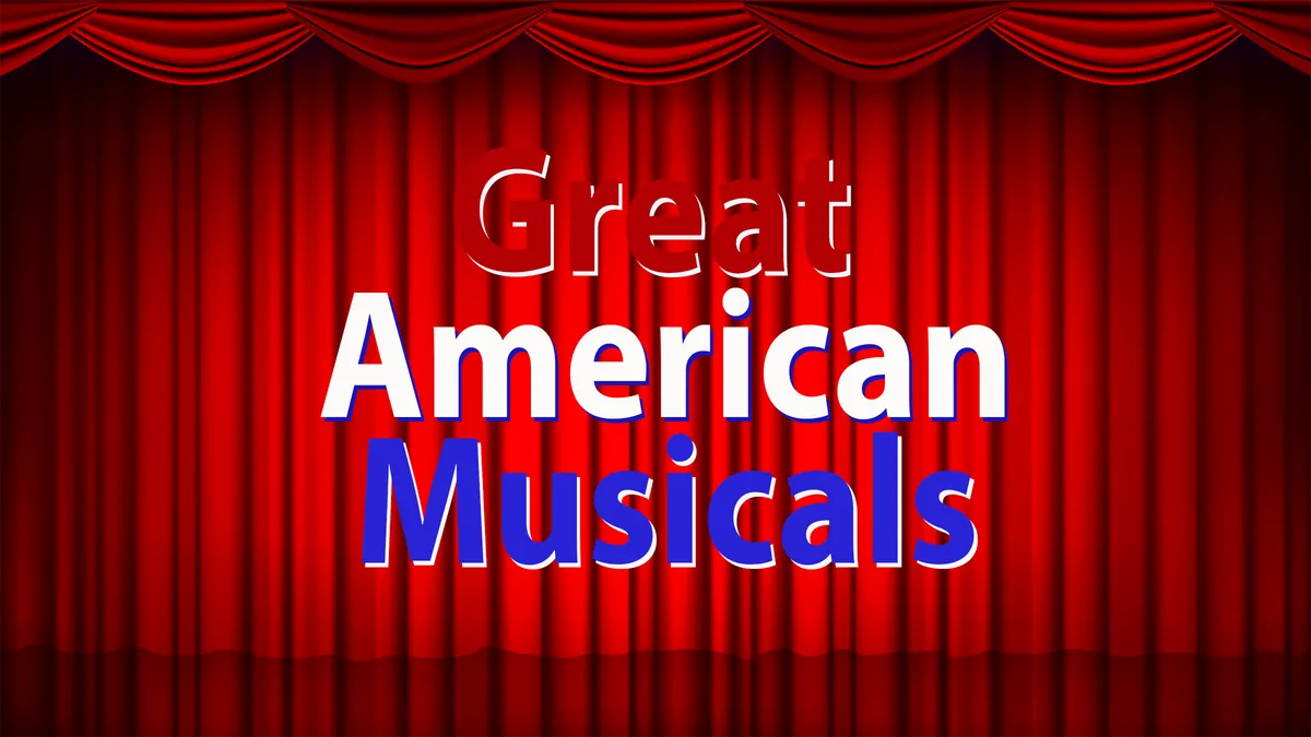 Music Appreciation: Great American Musicals