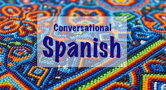 Conversational Spanish - Intermediate