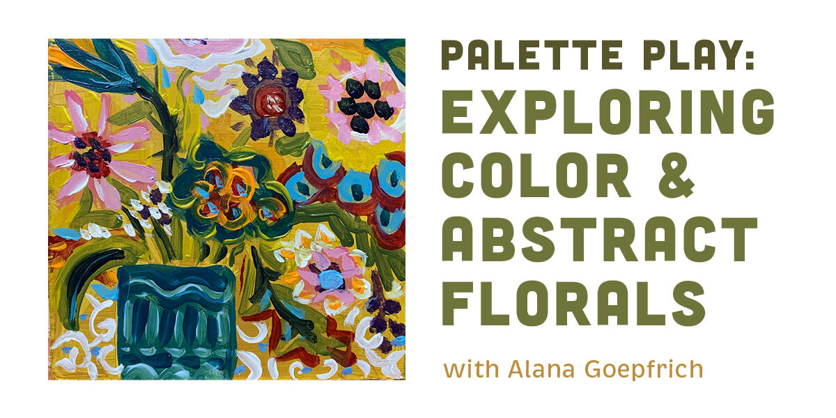 Palette Play: Exploring Color & Abstract Florals