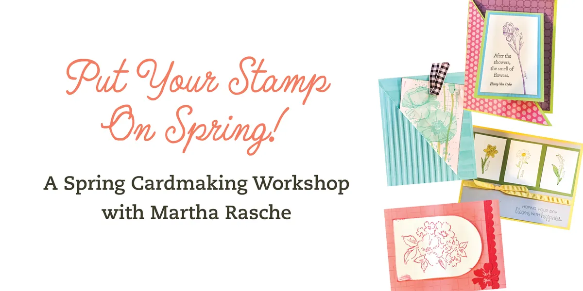 Put Your Stamp On Spring! A Spring Cardmaking Workshop