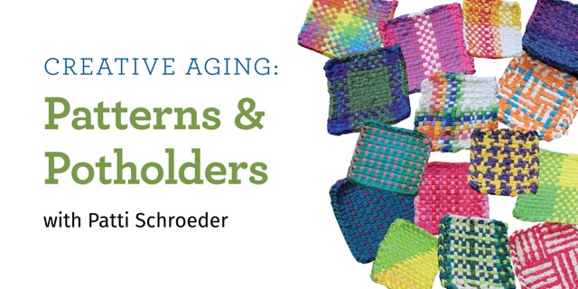 Creative Aging: Patterns & Potholders