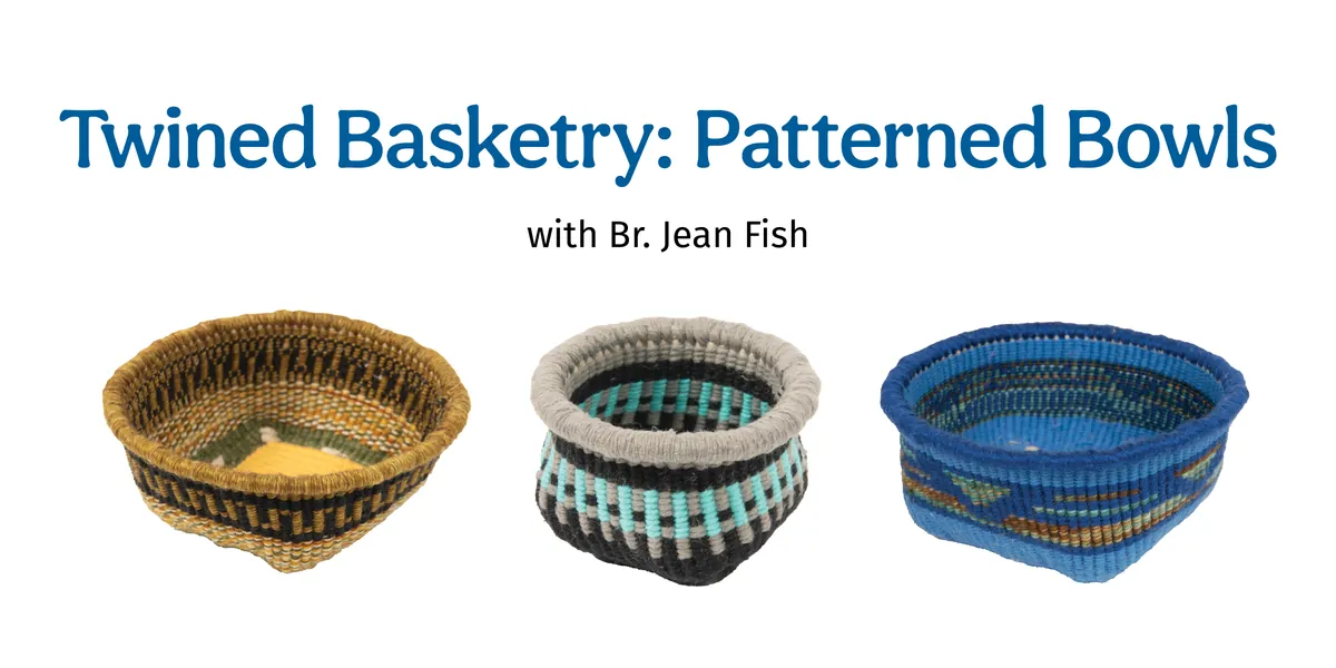 Creative Aging – Twined Basketry: Patterned Bowls
