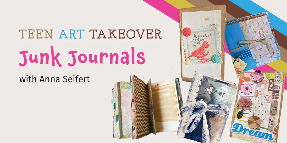 Teen Art Takeover  |  Junk Journals